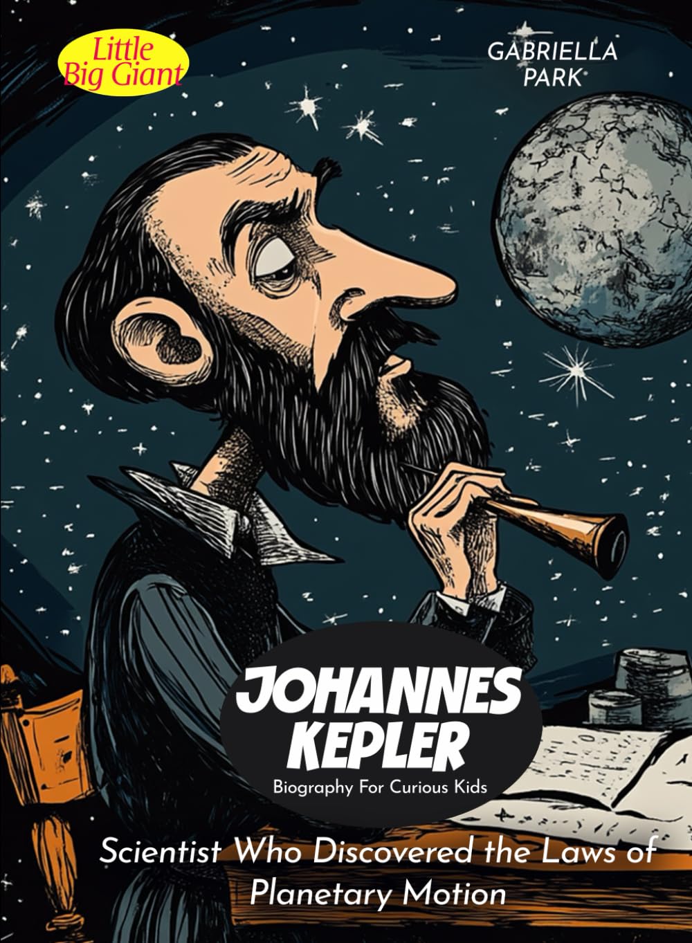 Johannes Kepler Biography For Curious Kids: Scientist Who Discovered the Laws of Planetary Motion (Biography For Kids)