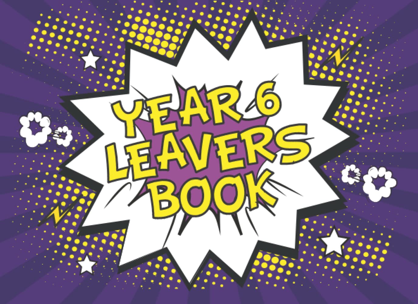 Year 6 Leavers Book: Comic Book Style For Students Leaving Primary School - Space For Messages & Photos From Friends & Teachers To Create Memory Keepsake Book