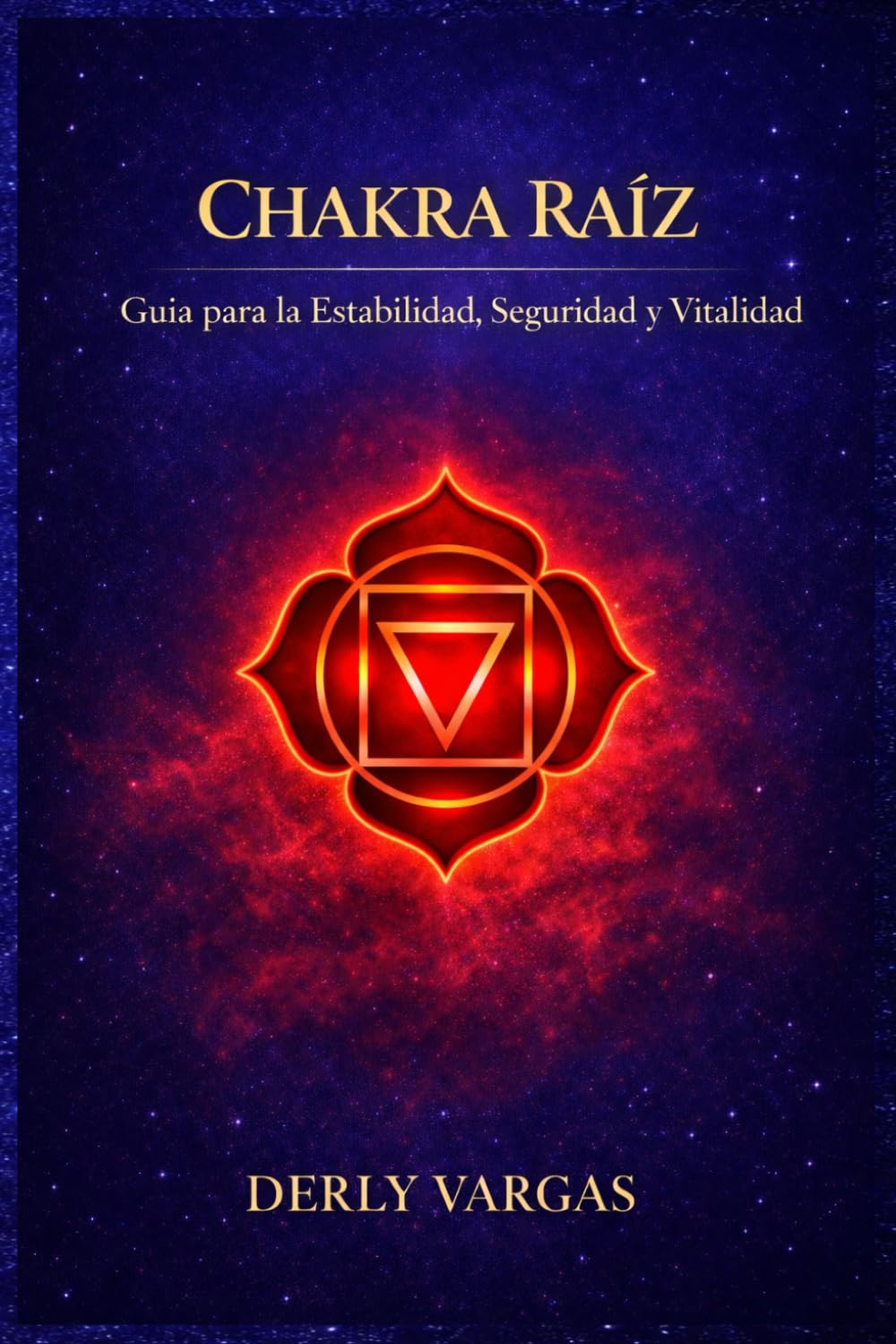 CHAKRA RAÍZ: Guía para la Estabilidad, Seguridad y Vitalidad (Despertar Energético)