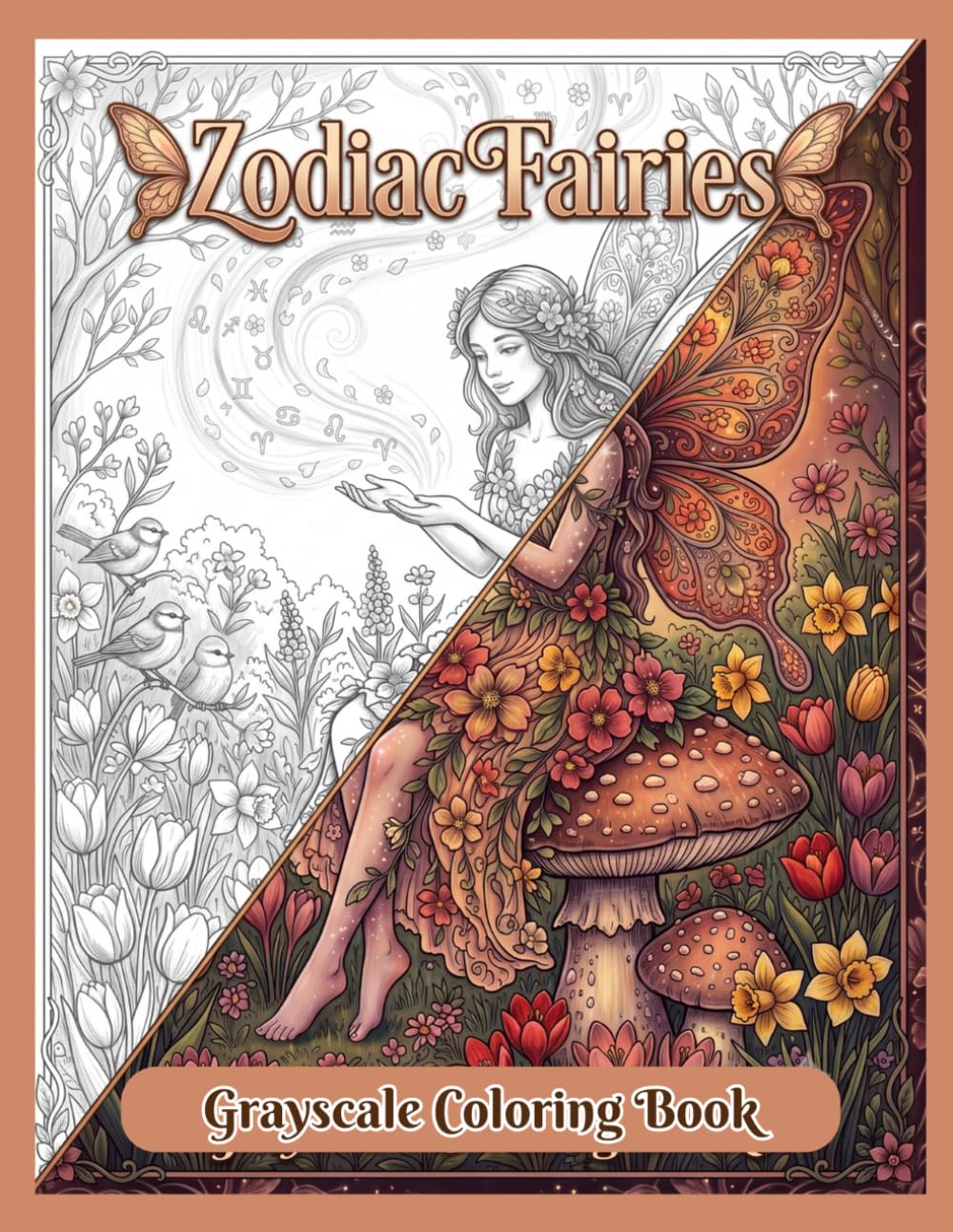 ZODIAC FAIRIES GRAYSCALE COLORING BOOK: Fantasy Fairies, Zodiac Symbols and Magical Grayscale Illustrations