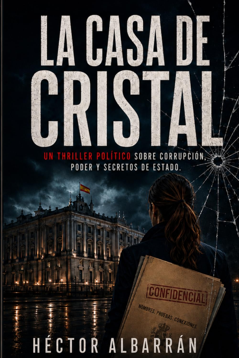 La casa de cristal: Un thriller político sobre el poder, la corrupción y el miedo