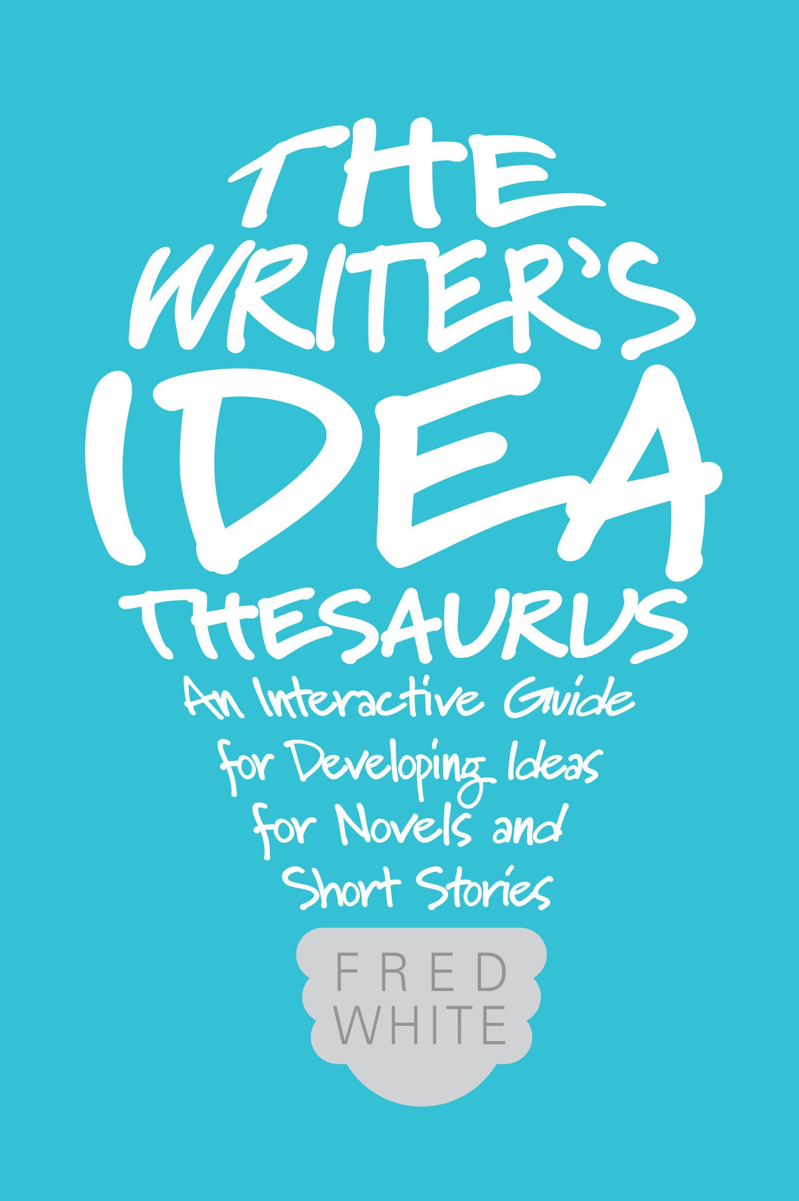 Buy The Writer's Idea Thesaurus: An Interactive Guide for Developing Ideas for Novels and Short Stories — BookShops.in