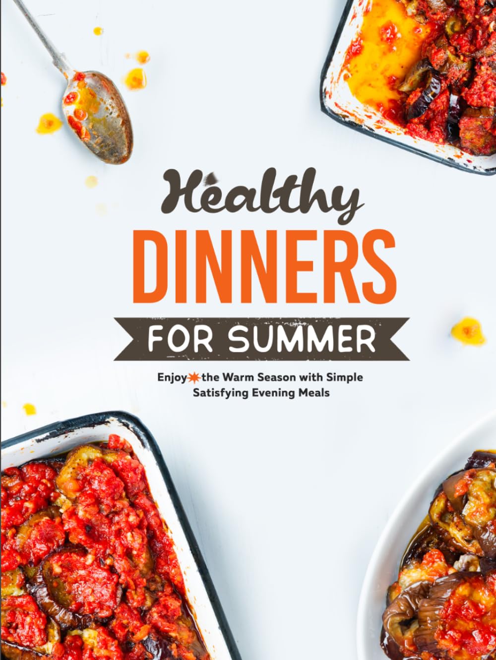 Healthy Dinners for Summer: Enjoy the Warm Season with Simple Satisfying Evening Meals