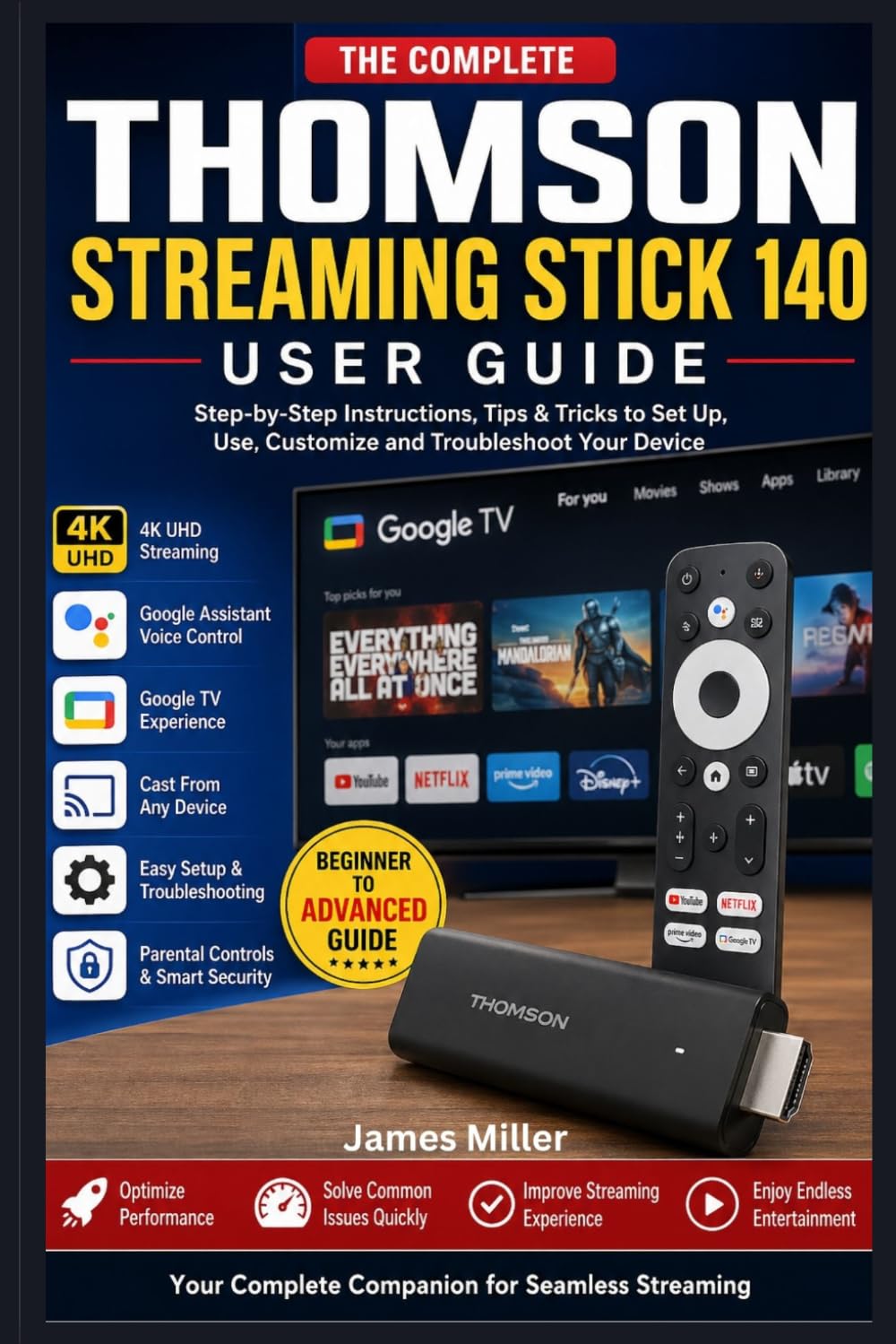 Thomson Streaming Stick 140, 4K, UHD User Guide: A Beginner-Friendly Step-by-Step Manual to Set Up Google TV, Stream in 4K UHD, Use Voice Control, and Cast Content with Ease