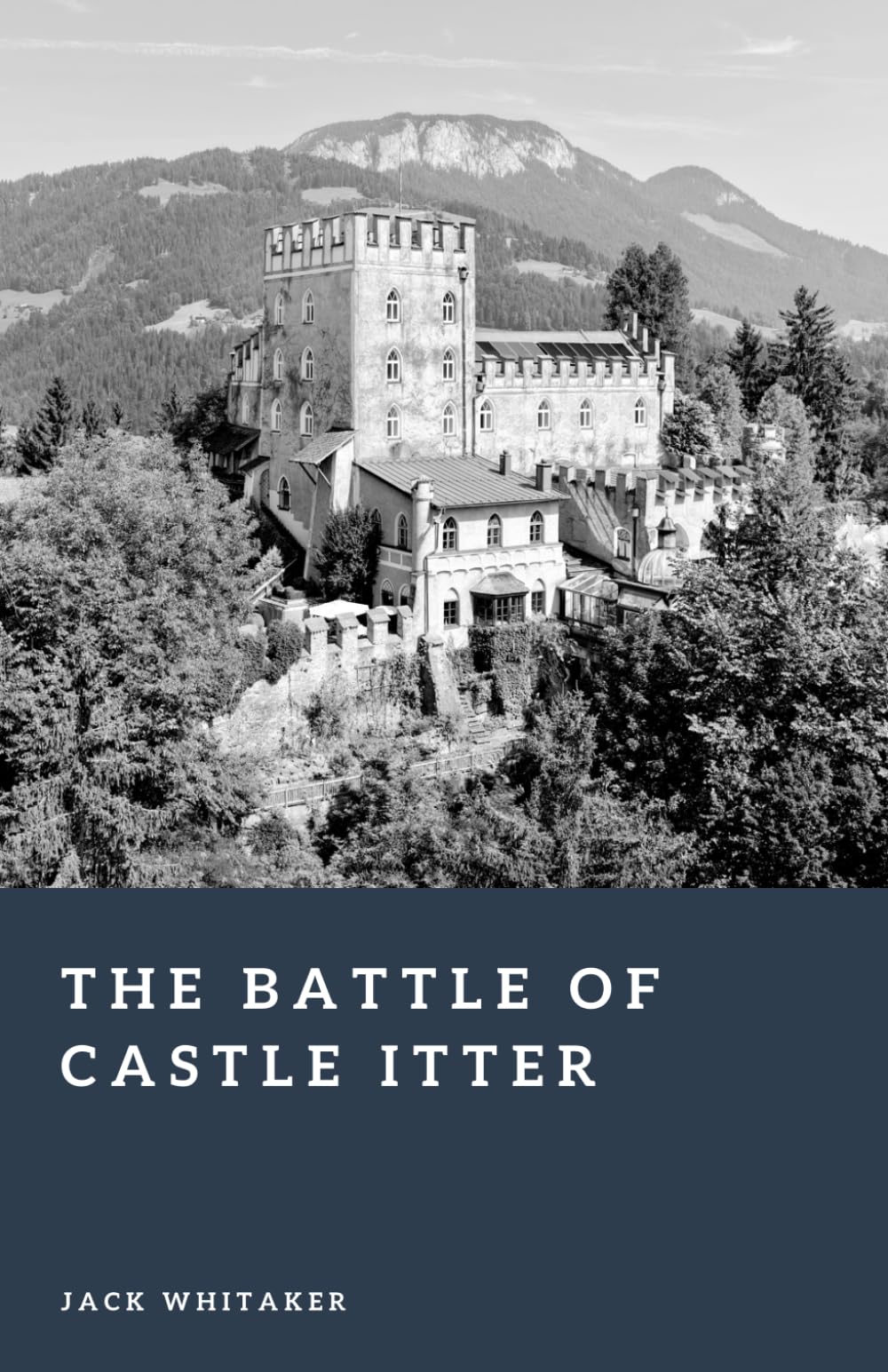 The Battle of Castle Itter: An Unlikely Last Stand in the Final Days of World War II (Forgotten Battles)