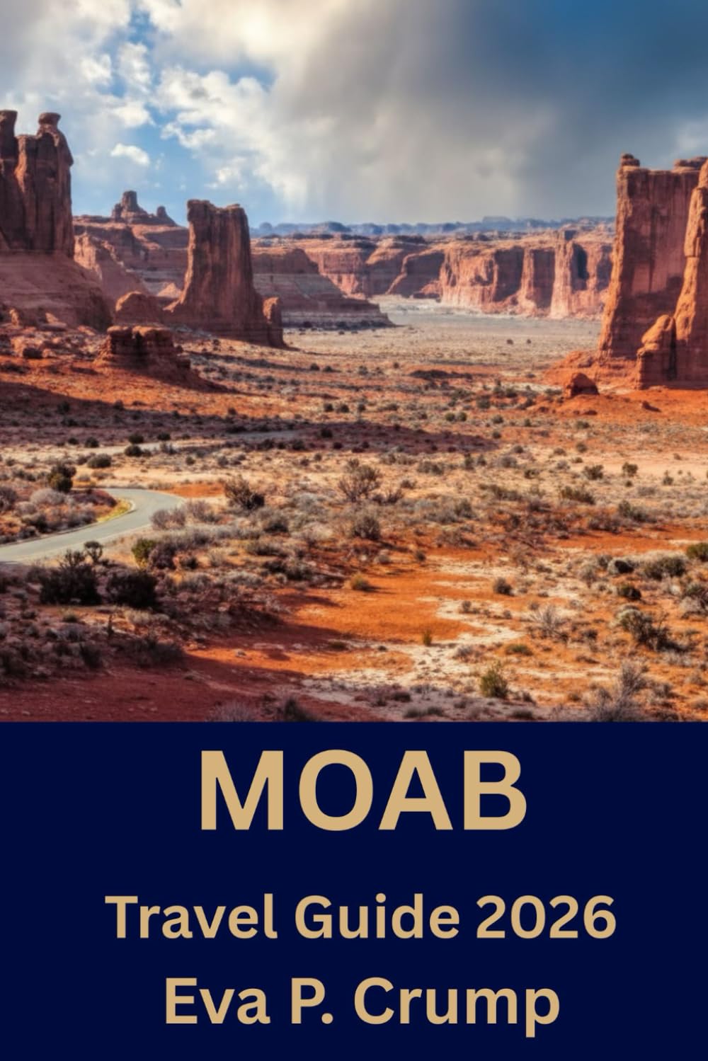 Moab: Plan Smarter, Wander Deeper: The Ultimate Moab Companion for a True Adventures”