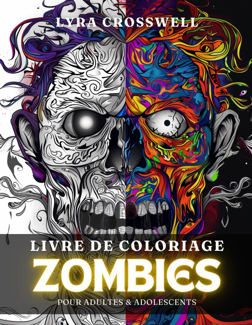 Livre de Coloriage de Zombies - 50 Pages à Colorier pour Adultes & Adolescents: Une Expérience Délectable Conçue pour Captiver les Passionnés de Zombies.