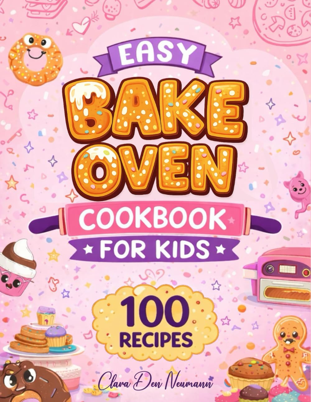 Easy Bake Oven Cookbook for Kids: 100 Simple Fun Recipes to Learn Baking, Build Confidence & Create Delicious Treats, Cakes, Cookies, Cupcakes, Mini ... More for Young Chefs with Real Ingredients