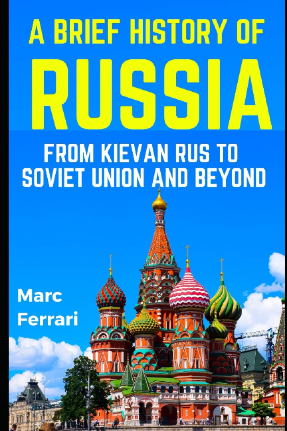 A Brief History of Russia: From Kievan Rus to Soviet Union and beyond