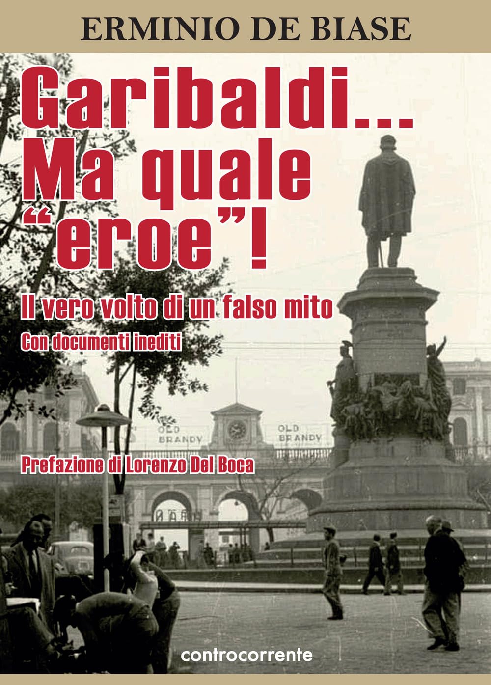Garibaldi... Ma Quale «Eroe»! Il Vero Volto Di Un Falso Mito. Ediz. Integrale - 4