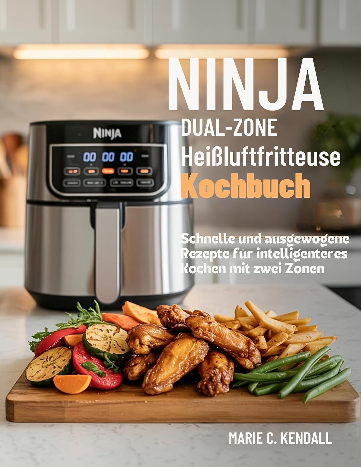 Ninja Dual Zone Heißluftfritteuse Kochbuch : Schnelle und ausgewogene Rezepte für intelligenteres Kochen mit zwei Zonen (German Edition)