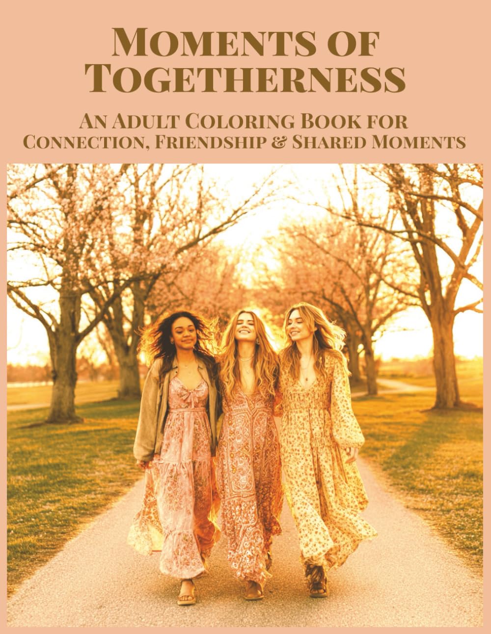 Moments Of Togetherness An Adult Coloring Book for Connection, Friendship & Shared Moments: 50 Grayscale Images of People in Real Life Scenes - For ... Peaceful Living * Mindfulness (Moments Calm)