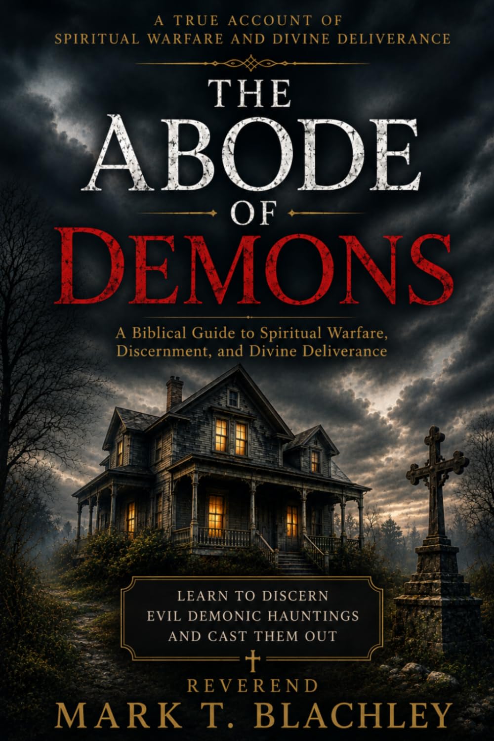 The Abode of Demons: A Biblical Guide to Spiritual Warfare, Discernment, and Divine Deliverance