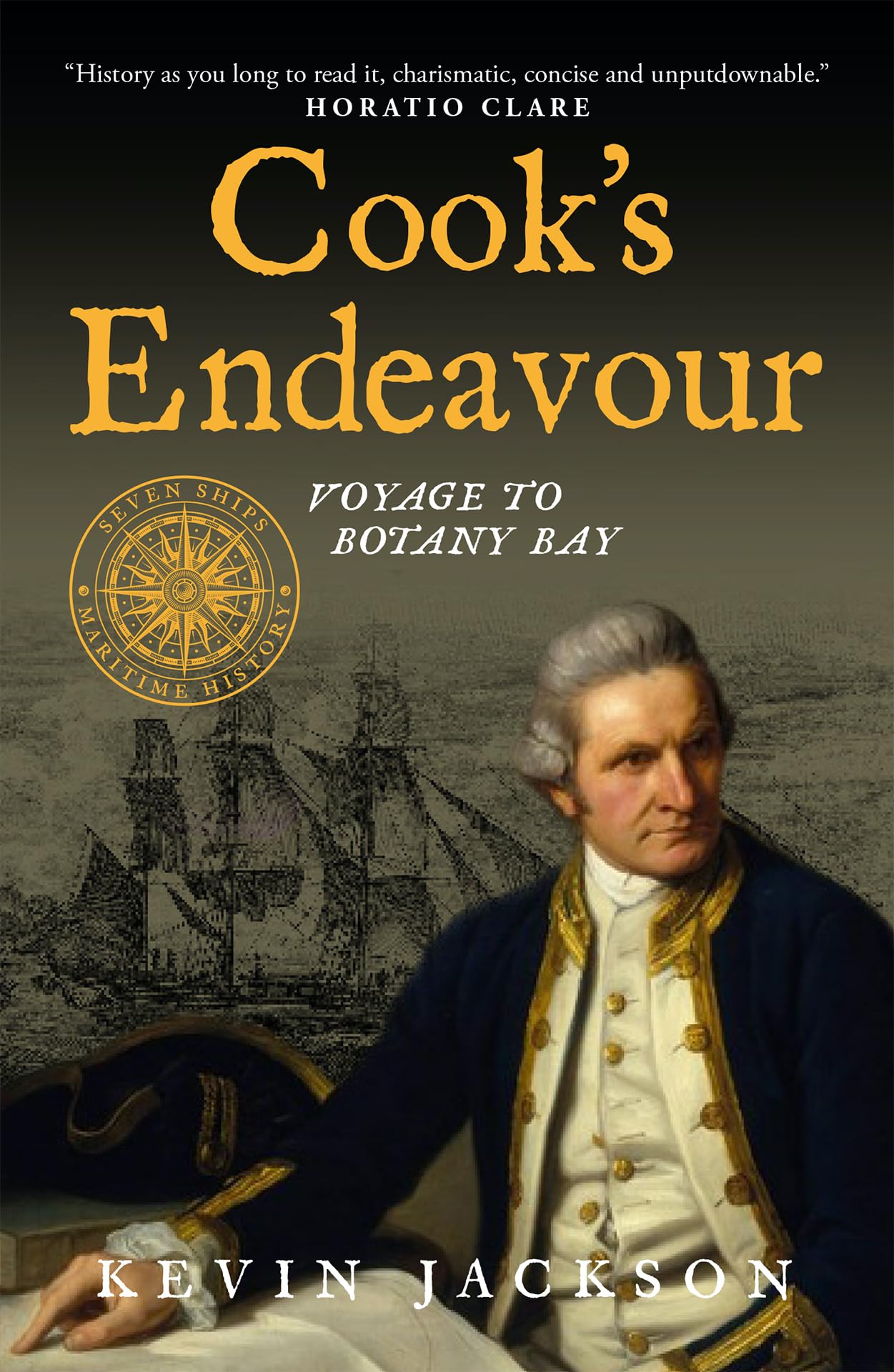 Cook's Endeavour: Voyage to Botany Bay (Seven Ships Maritime History)