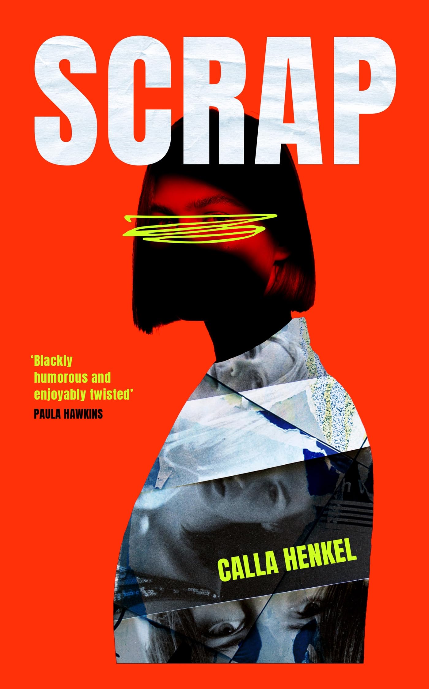 Scrap 'Blackly humorous and enjoyably twisted' – Paula Hawkins