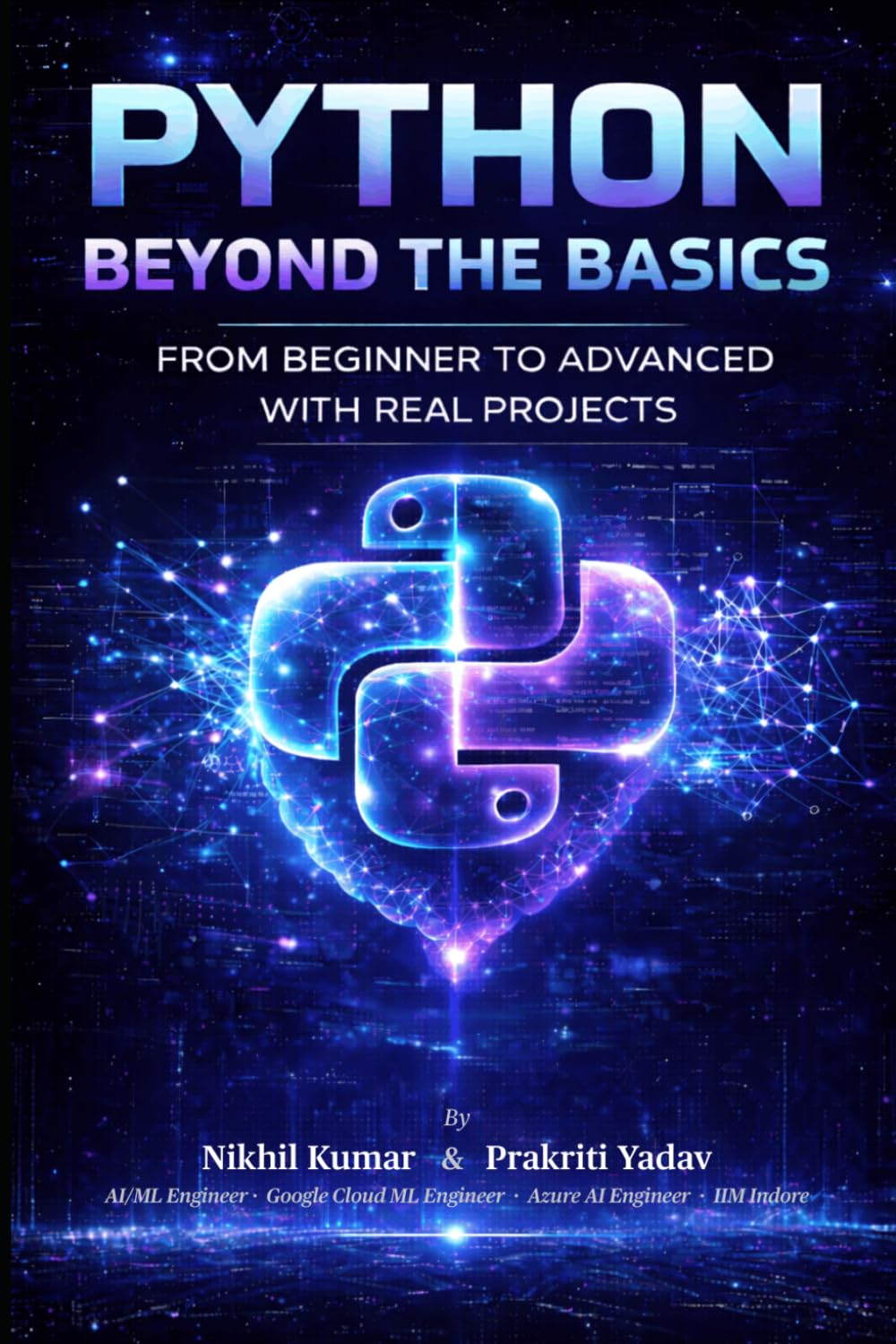 Python Beyond the Basics: From Beginner to Advanced with Real Projects