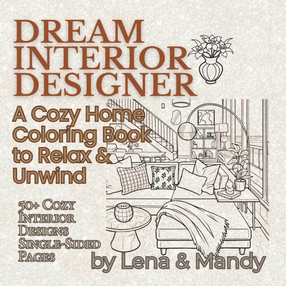 Dream Interior Designer: A Cozy Home Coloring Book to Relax & Unwind