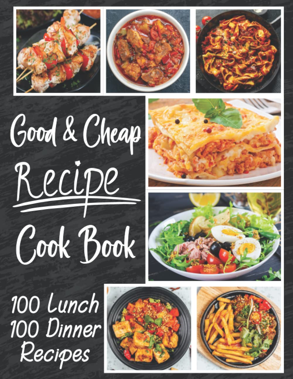 Good & cheap recipes cookbook.: Recipes Cookbook.100 lunch,100 dinner easy & delicious recipes for eating well