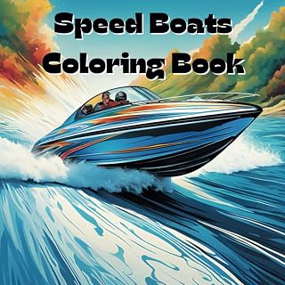 Speed Boats Coloring Book: Includes 25 Illustrations to Color Along With Five Blank Sheets to Draw your Own! (All Things That Go!)