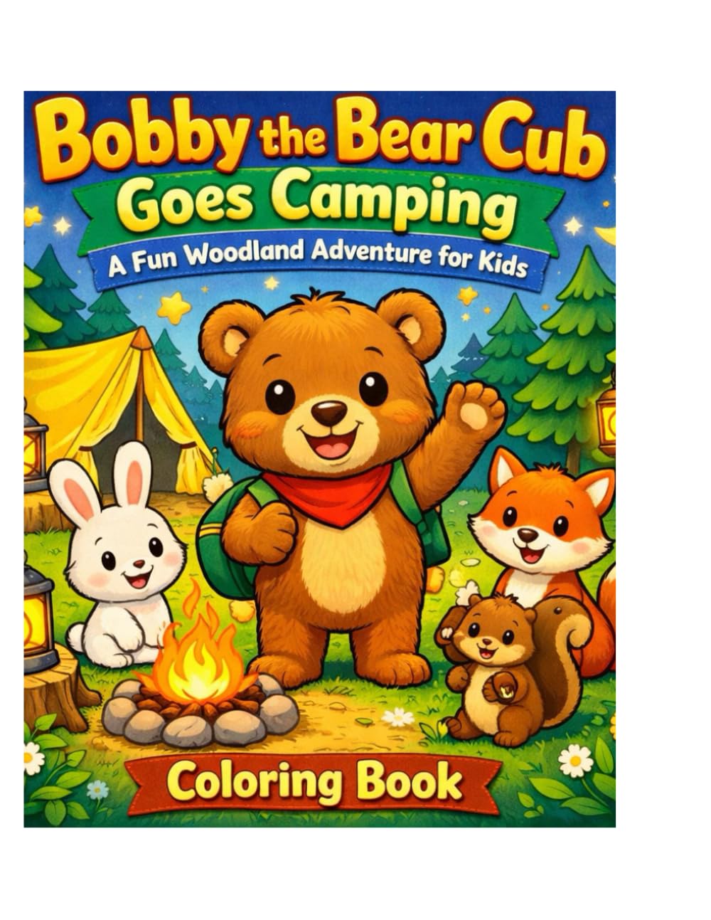 Bobby the Bear Cub Goes Camping Coloring Book: A Fun Woodland Adventure for Kids