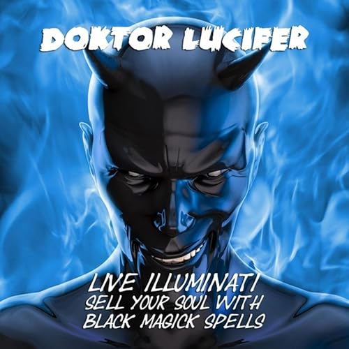 Live Illuminati Sell Your Soul With Black Magick Spells Explicit By Doktor Lucifer On Amazon Music Amazon Com