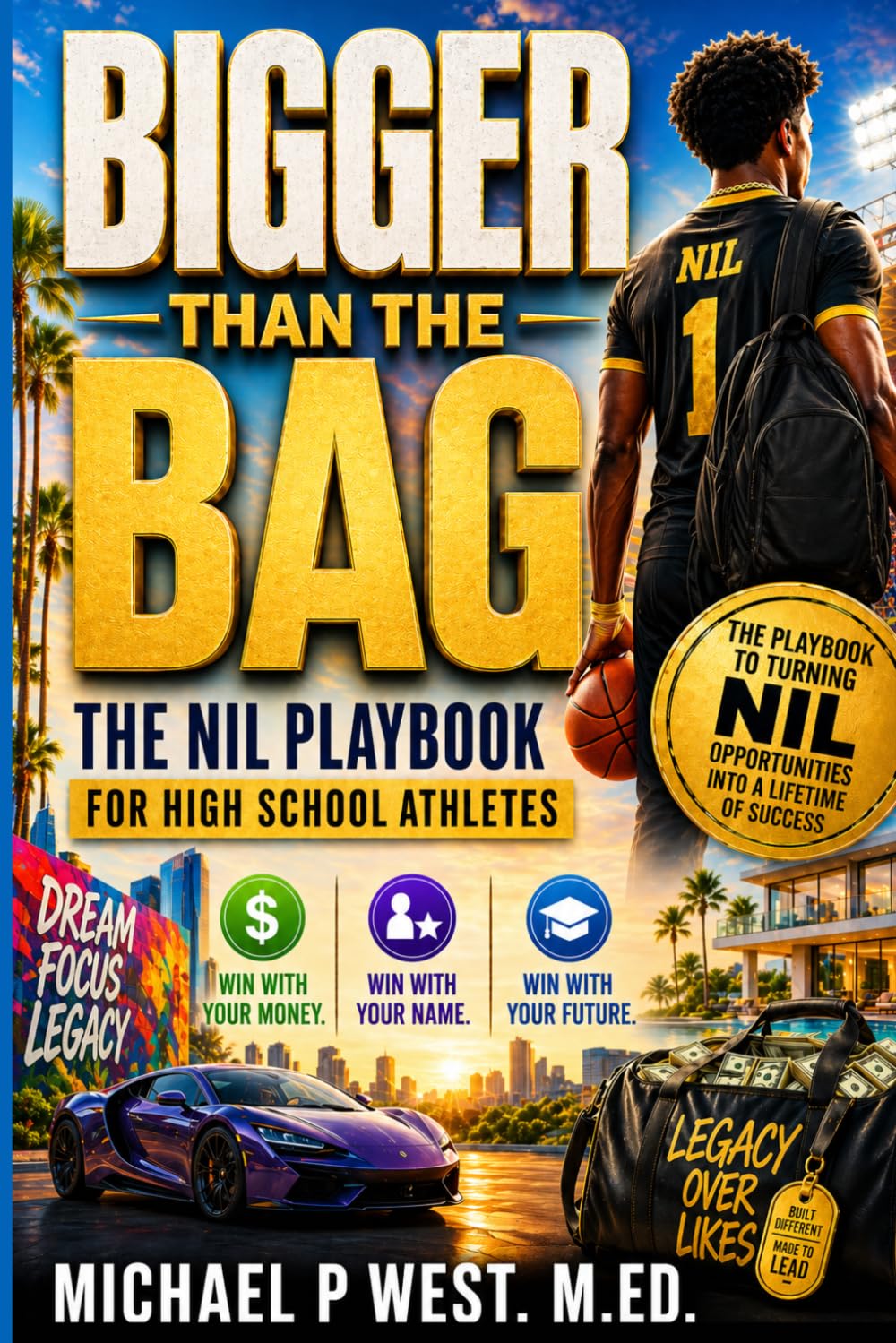 Bigger Than the Bag: The NIL Playbook for High School Athletes ... Win With Your Money. Win With Your Name. Win With Your Future