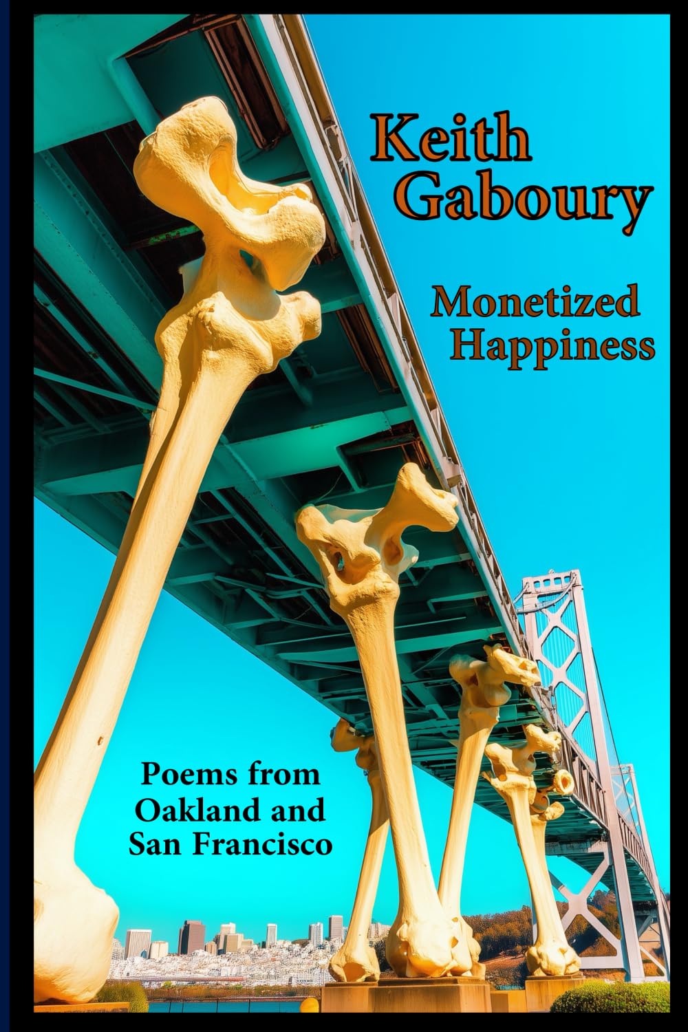 Monetized Happiness: Poems from Oakland and San Francisco