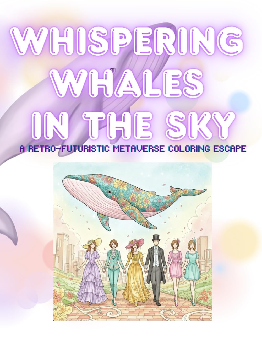 Whispering Whales in the Sky: A Retro-Futuristic Metaverse Coloring Escape (adult coloring book for women)