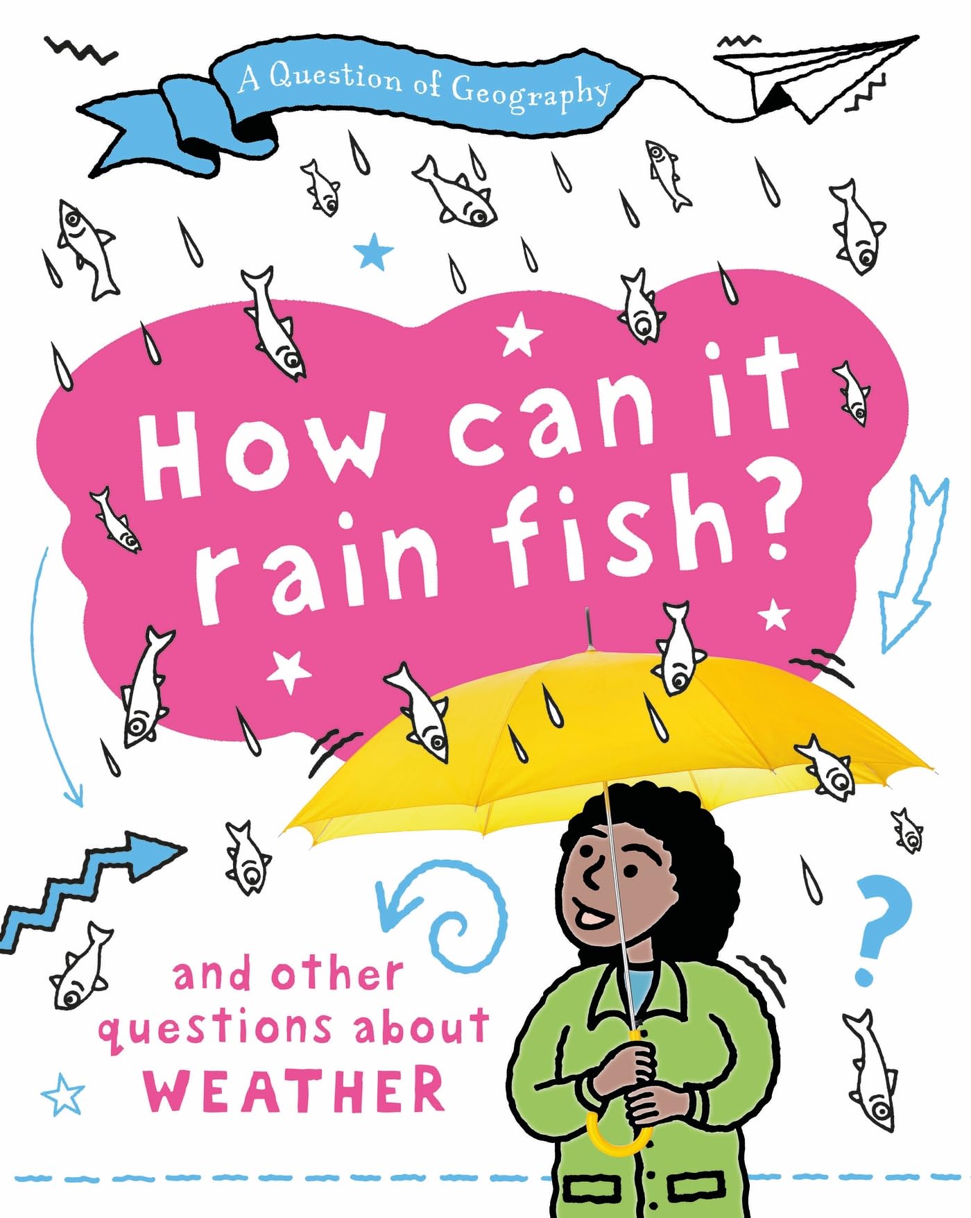 A Question of Geography How Can it Rain Fish by Clive Gifford HARDBACK