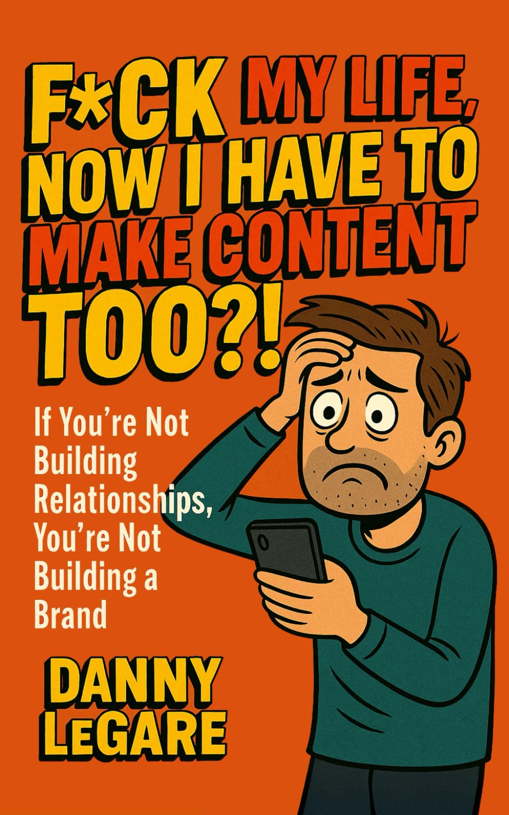 F*ck My Life, Now I Have To Make Content Too?! (THE “NOW I HAVE TO” SERIES by Danny LeGare)