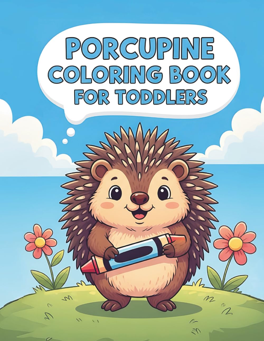 Porcupine Coloring Book for Toddlers: Cute and Simple Forest Animal Coloring Pages with Thick Lines for Little Hands