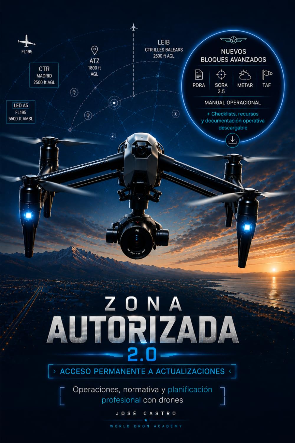 ZONA AUTORIZADA 2.0: Operaciones, normativa y planificación profesional con drones (Biblioteca World Dron Academy)