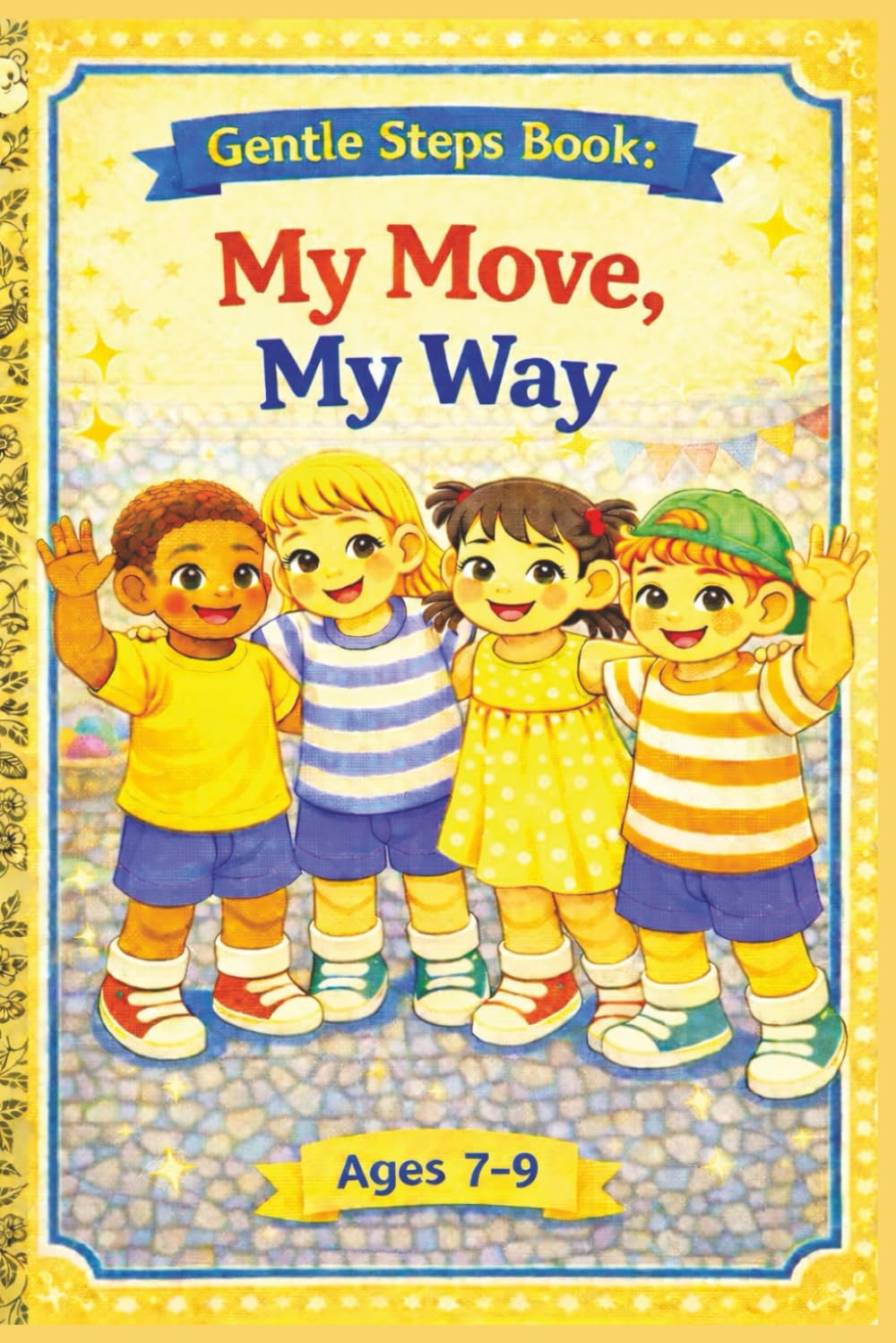 Gentle Steps Books My Move My Way: Ages 7-9