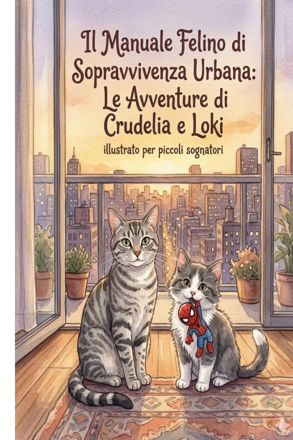 MANUALE FELINO DI SOPRAVVIVENZA URBANA: le avventure di Loki e Crudelia - illustrato per piccoli sognatori