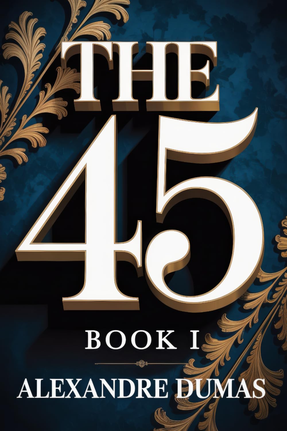 The Forty-Five: Book 1: A New Translation