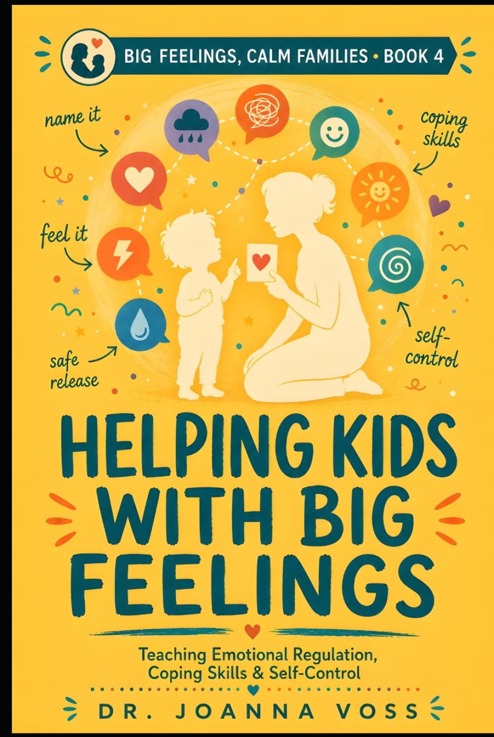 Helping Kids With Big Feelings: Teaching Emotional Regulation, Coping Skills, and Self-Control (Big Feelings, Calm Families)