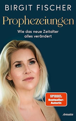 Prophezeiungen: Wie das Neue Zeitalter alles verändert - Von der Autorin der SPIEGEL-Bestseller-Reihe Starseeds