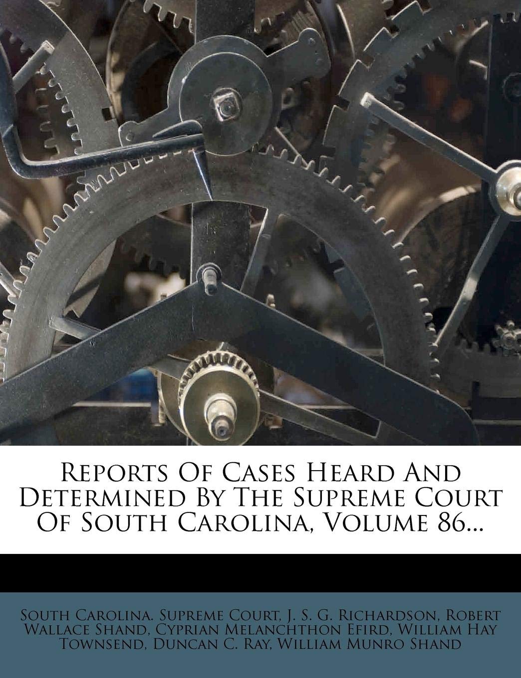 Reports of Cases Heard and Determined by the Supreme Court of South Carolina, Volume 86...