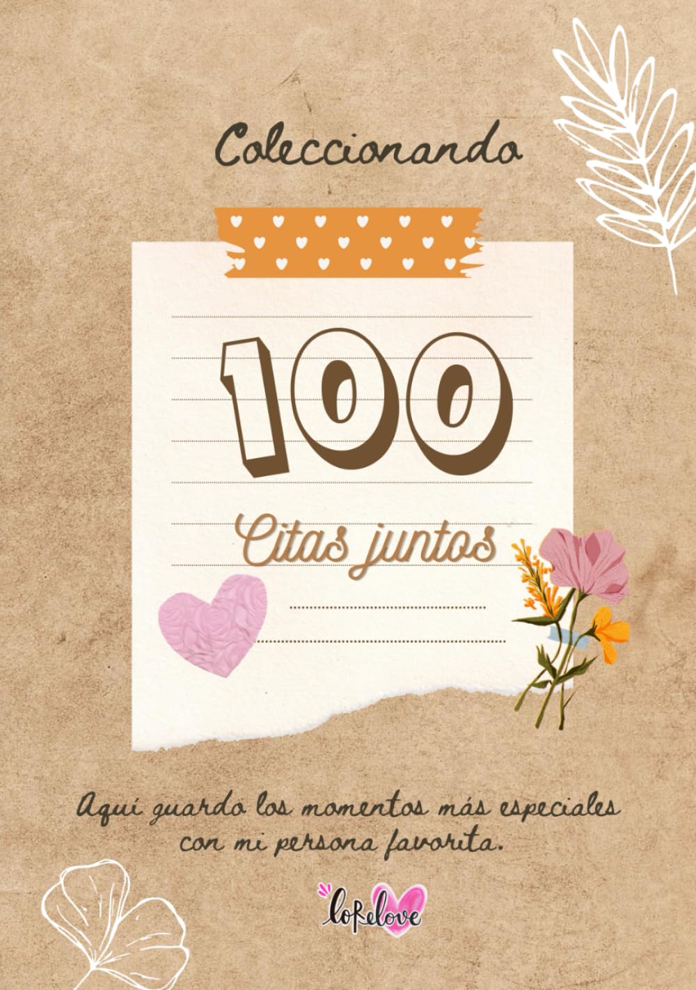 100 Citas juntos: siempre habrá un momento especial para recordar (Spanish Edition)