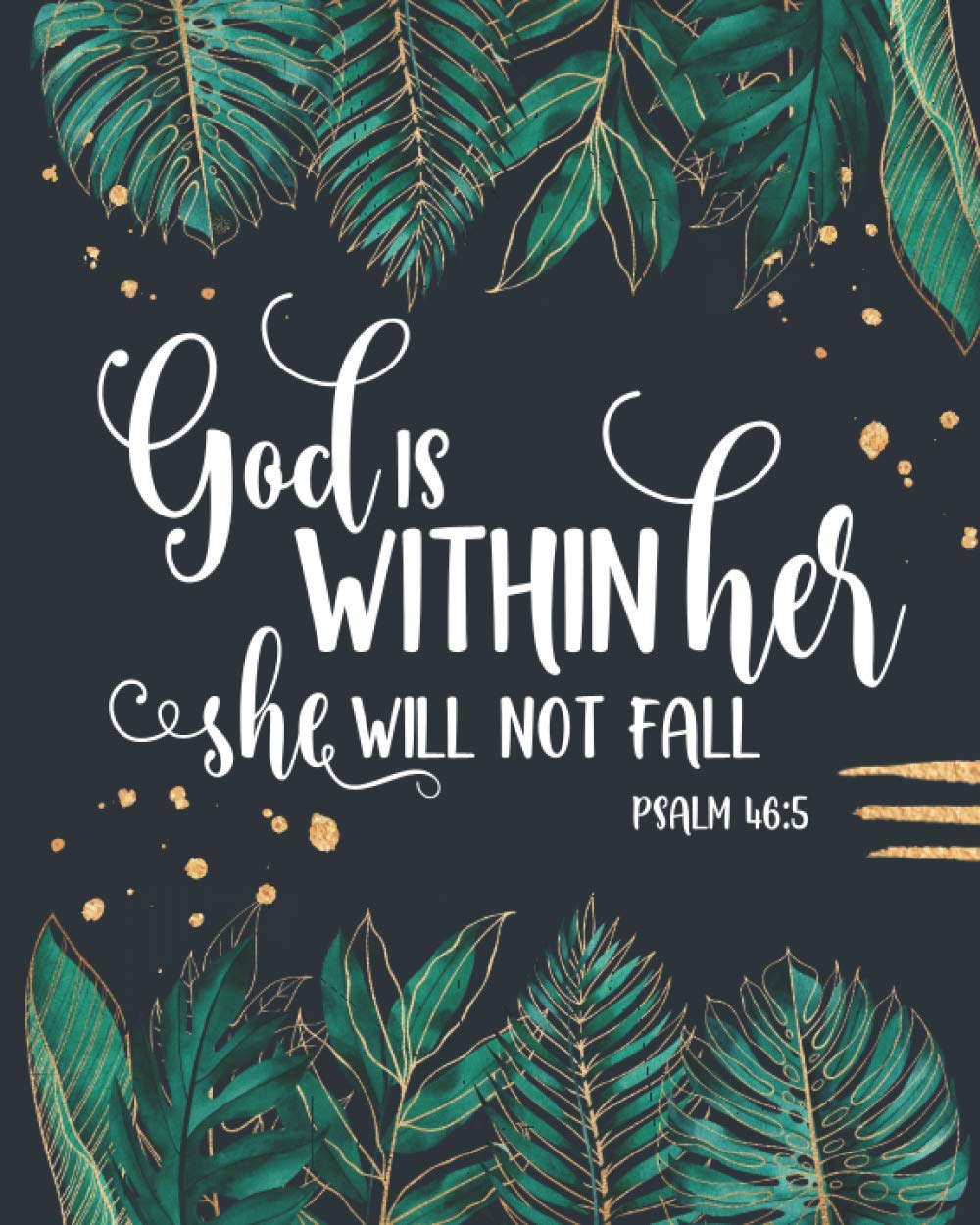 Christian Planner: God Is Within Her She Will Not Fall Psalm 46:5. Weekly and Monthly Planner, Calendar Agenda with Grid Overview, To Do List & Bible ... January - December 2021, Large Size 8x10)