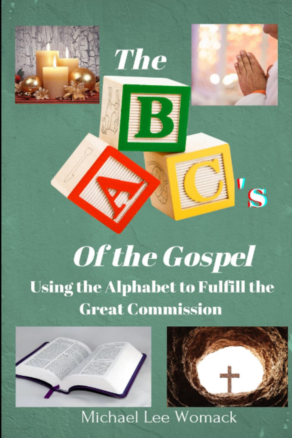 The ABC's of The Gospel: Using the Alphabet to Fulfill the Great Commission