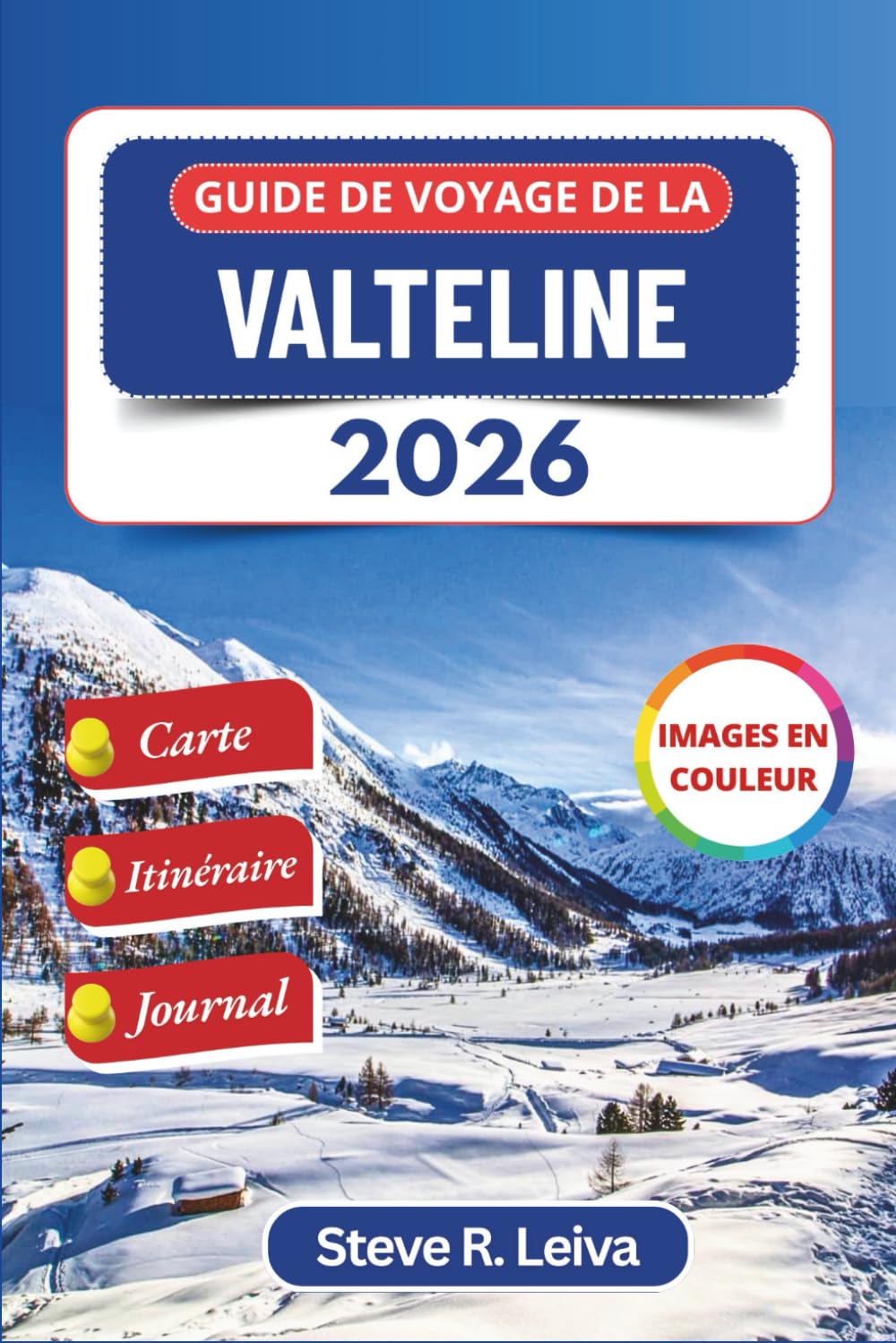 Guide de voyage de la Valteline 2026 (En couleur): Explorez la vallée alpine italienne, ses vignobles, ses stations thermales et ses aventures en ... de journal (Guide de voyage tout en couleurs)