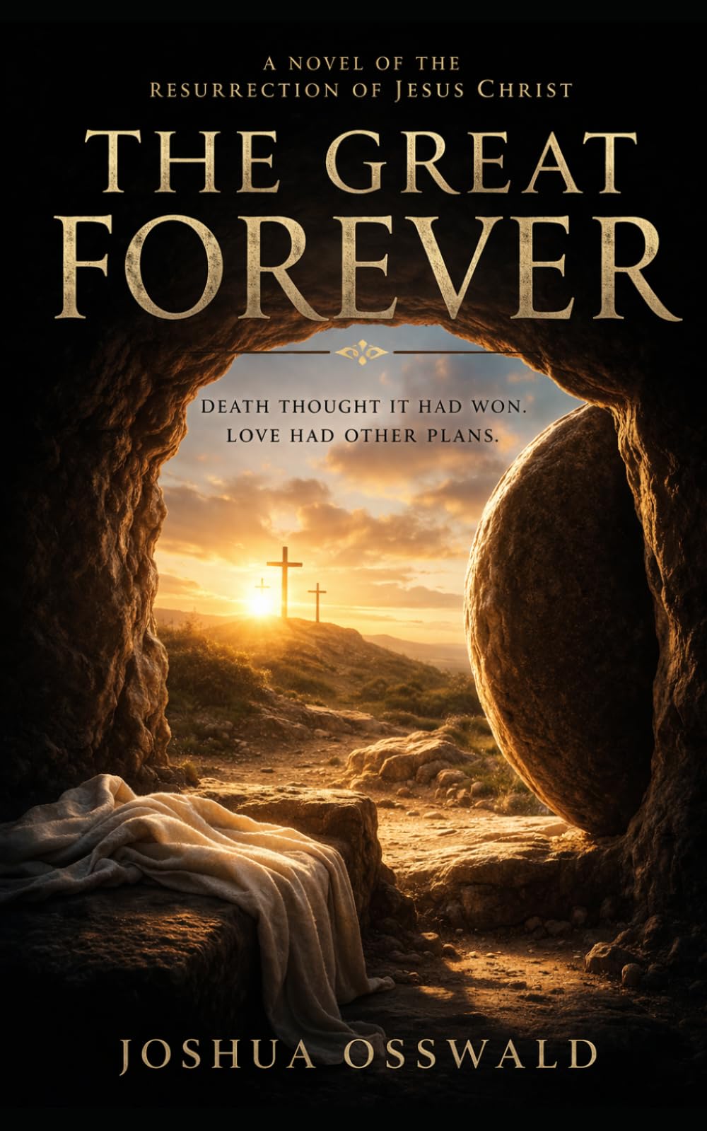 THE GREAT FOREVER: A Novel of the Resurrection of Jesus Christ