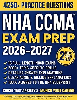 NHA CCMA Exam Prep: The All-in-One Study Guide to Master the Certified Clinical Medical Assistant Exam | Complete Review, 2000+ Practice Questions, Detailed Rationales & 15 Full-Length Mock Exams