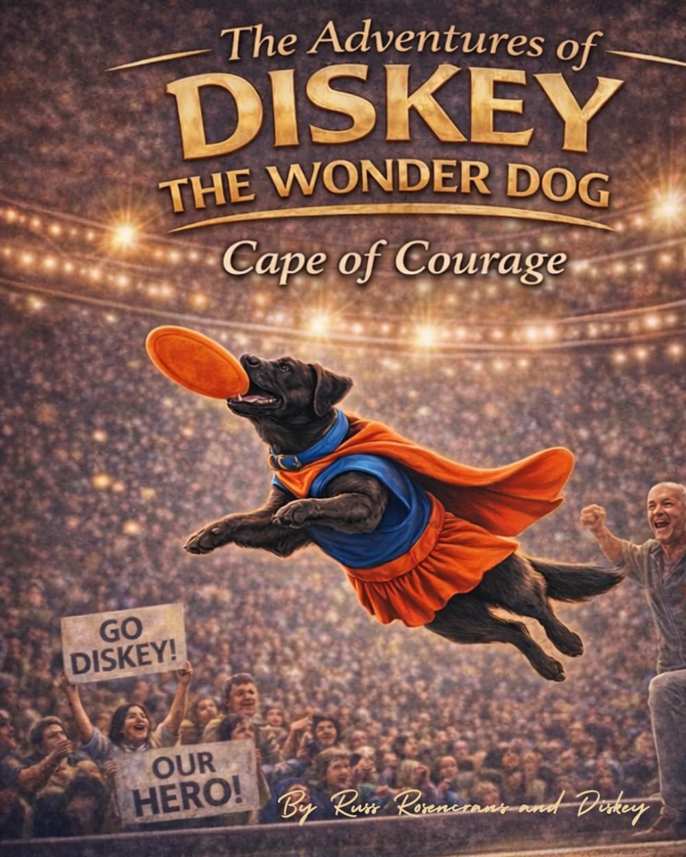 The Adventures of Diskey the Wonder Dog: Book 3 Cape of Courage