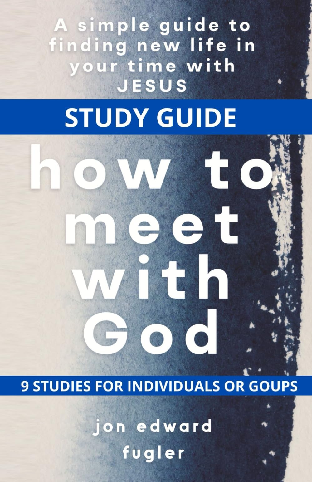 How to Meet with God (9-Week Study Guide)