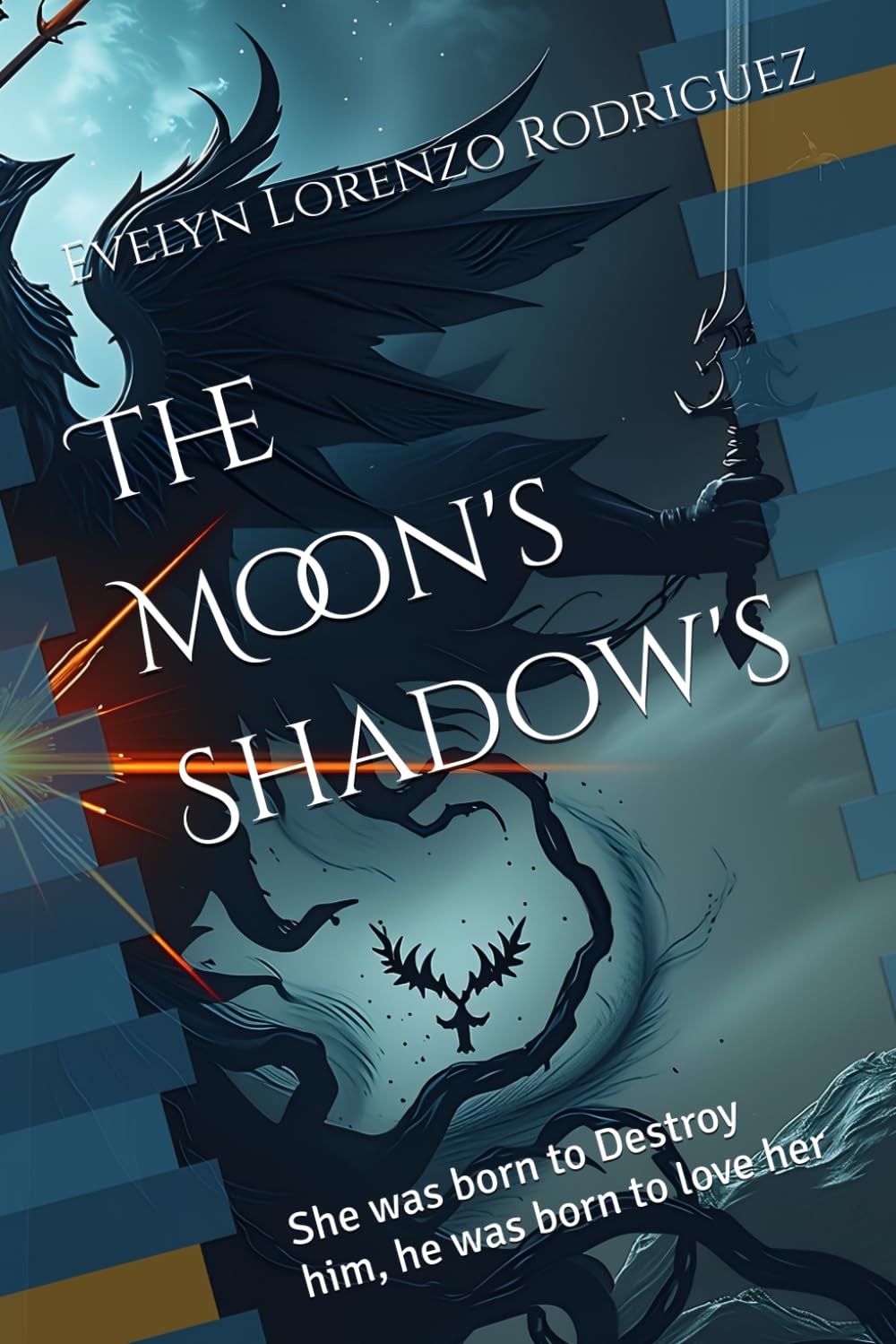 The Moon's Shadow's: She was born to Destroy him, he was born to love her