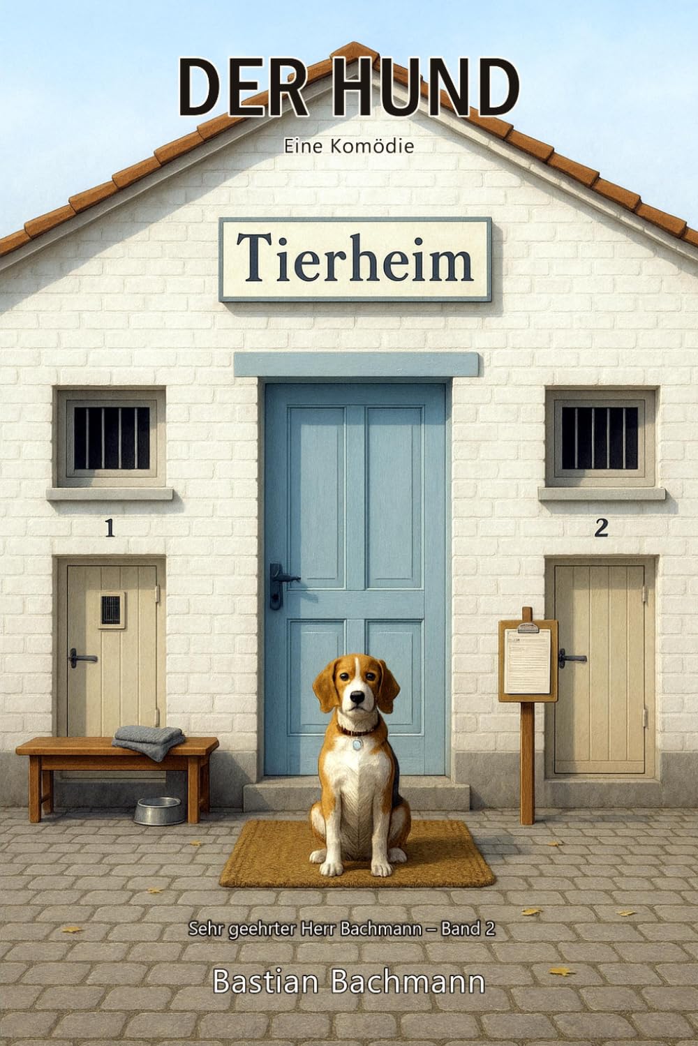 Der Hund: Eine Komödie (Sehr geehrter Herr Bachmann)