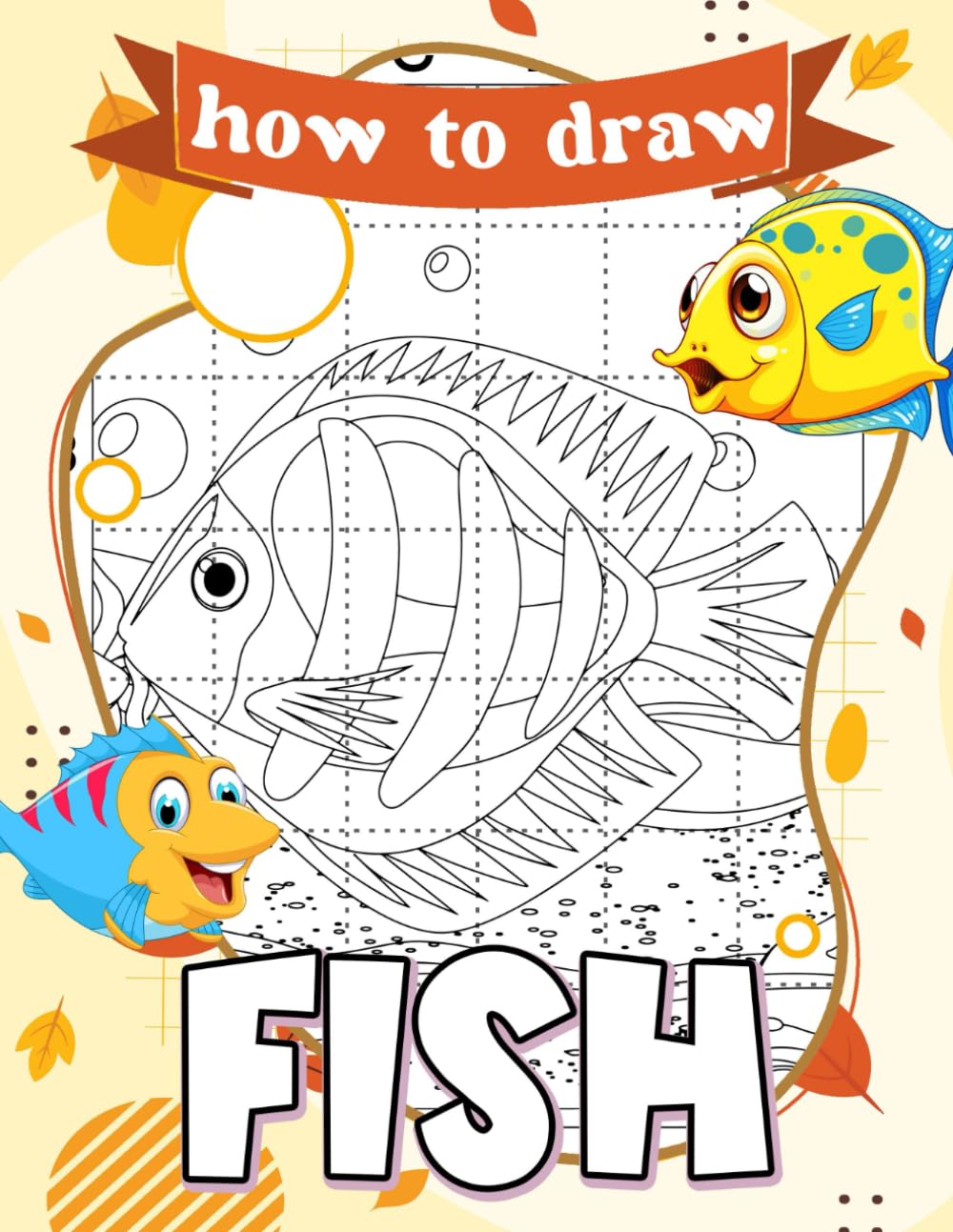How To Draw Fish: Sea Creatures with Various Fish for Explored the World | To Draw with Pages To Relaxation for Kids, Childs
