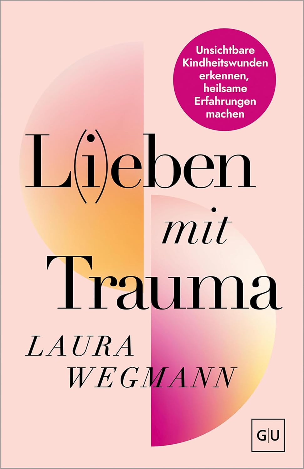 L(i)eben mit Trauma: Unsichtbare Kindheitswunden erkennen, heilsame Erfahrungen machen – Wege zu Selbstliebe und emotionaler Freiheit (German Edition)